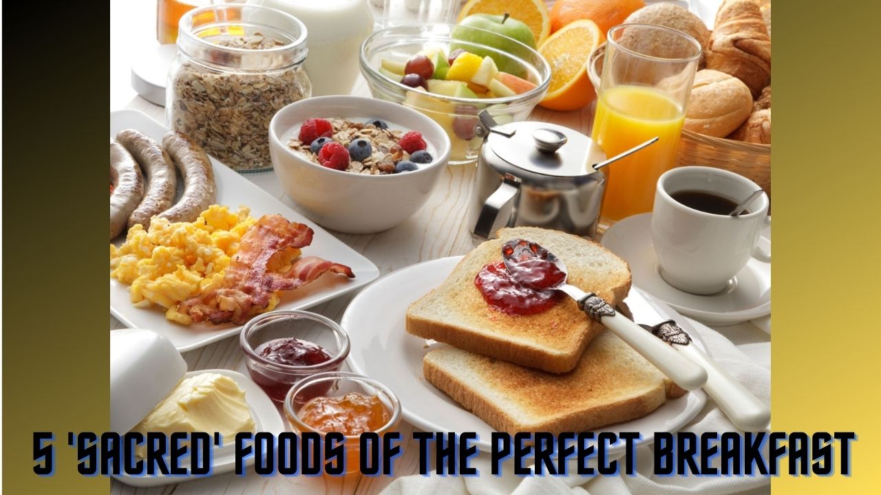 Sacred Foods of the Perfect Breakfast